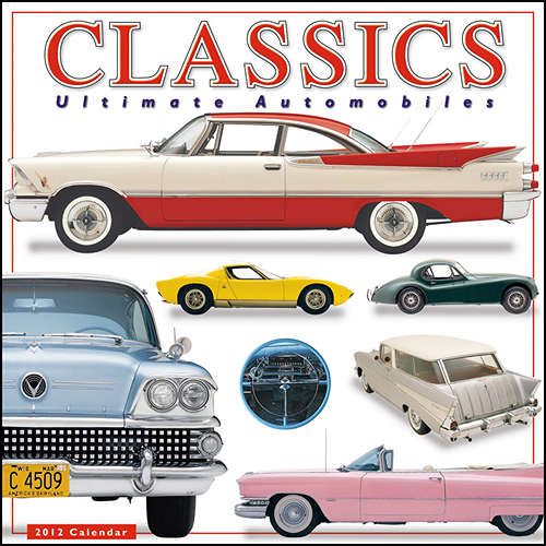 Classics Ultimate Automobiles 2012 Wall Calendar 1416286624  